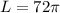 L=72\pi