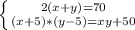 \left \{ {{2(x+y)=70} \atop {(x+5)* (y-5)=xy + 50 }} \right