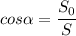 cos\alpha=\dfrac{S_{0}}{S}