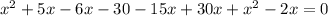 x^{2}+5x-6x-30-15x+30x+x^{2}-2x=0