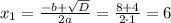 x_{1}=\frac{-b+\sqrt{D}}{2a}=\frac{8+4}{2\cdot1}=6