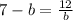 7-b=\frac{12}{b}