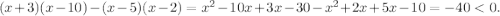 (x+3)(x-10) - (x-5)(x-2) = x^{2} -10x+3x-30-x^{2} +2x+5x-10= -40 <0.