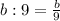 b:9=\frac{b}{9}