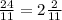 \frac{24}{11}=2\frac{2}{11}