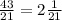 \frac{43}{21}=2\frac{1}{21}