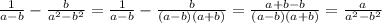 \frac{1}{a-b}-\frac{b}{a^{2}-b^{2}}=\frac{1}{a-b}-\frac{b}{(a-b)(a+b)}=\frac{a+b-b}{(a-b)(a+b)}= \frac{a}{a^{2}-b^{2}}