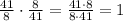 \frac{41}{8}\cdot\frac{8}{41}=\frac{41\cdot8}{8\cdot41}=1