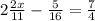 2\frac{2x}{11}-\frac{5}{16}=\frac{7}{4}