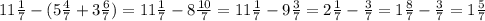 11\frac{1}{7}-(5\frac{4}{7}+3\frac{6}{7})=11\frac{1}{7}-8\frac{10}{7}=11\frac{1}{7}-9\frac{3}{7}=2\frac{1}{7}-\frac{3}{7}=1\frac{8}{7}-\frac{3}{7}=1\frac{5}{7}