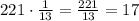 221\cdot\frac{1}{13}=\frac{221}{13}=17