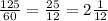 \frac{125}{60}=\frac{25}{12}=2\frac{1}{12}