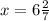 x=6\frac{2}{7}