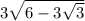 3\sqrt{6-3\sqrt{3}}