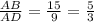 \frac{AB}{AD}=\frac{15}{9}=\frac{5}{3}