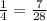 \frac{1}{4}=\frac{7}{28}