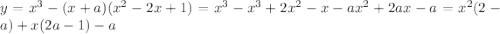 y = x^3-(x+a)(x^2-2x+1) = x^3-x^3+2x^2-x-ax^2+2ax-a = x^2(2-a)+x(2a-1)-a