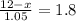 \frac{12-x}{1.05}=1.8