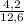 \frac{4,2}{12,6}