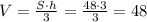 V=\frac{S\cdot h}{3}=\frac{48\cdot 3}{3}=48