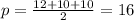 p=\frac{12+10+10}{2}=16