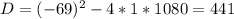 D=(-69)^{2}-4*1*1080=441