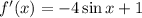 f'(x)=-4\sin x+1