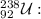 ^{238}_{92}\mathcal U: