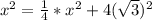 x^{2}=\frac{1}{4}*x^{2}+4(\sqrt{3})^{2}