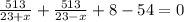 \frac{513}{23+x}+\frac{513}{23-x}+8-54=0