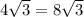 4 \sqrt{3}=8\sqrt{3}