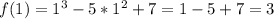 f(1)=1^{3}-5*1^{2}+7=1-5+7=3