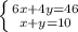 \left\{ {{6x+4y=46} \atop {x+y=10}} 