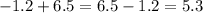 - 1.2 + 6.5 = 6.5 - 1.2 = 5.3