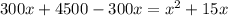 300x+4500-300x=x^2+15x