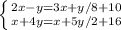 \left \{ {{2x-y=3x+y/8+10} \atop {x+4y=x+5y/2+16}} \right