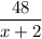 \dfrac{48}{x+2}