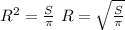 R^2=\frac{S}{\pi}\right \ R=\sqrt{\frac{S}{\pi}