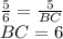 \frac{5}{6}=\frac{5}{BC}\\ BC=6 