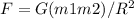 F= G(m1m2)/R^2