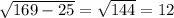 \sqrt{169-25}=\sqrt{144}=12