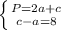 \left \{ {{P=2a+c} \atop {c-a=8}} \right