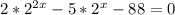 2*2^{2x}-5*2^{x}-88=0 