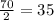 \frac{70}{2}=35