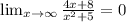 \lim_{x\to \infty}\frac{4x+8}{x^2+5} =0