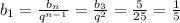 b_1=\frac{b_n}{q^{n-1}}=\frac{b_3}{q^2}=\frac{5}{25}=\frac{1}{5}