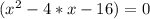 (x^{2}-4*x-16)=0