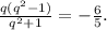 \frac{q(q^2-1)}{q^2+1}=-\frac{6}{5}.