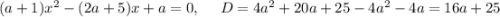 (a+1)x^2-(2a+5)x+a=0,\ \ \ \ D=4a^2+20a+25-4a^2-4a=16a+25