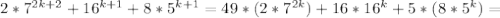 2*7^{2k+2}+16^{k+1}+8*5^{k+1}=49*(2*7^{2k})+16*16^k+5*(8*5^k)=